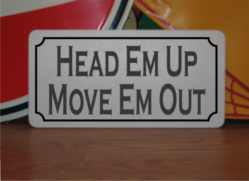 Head Em Up Move Em Out